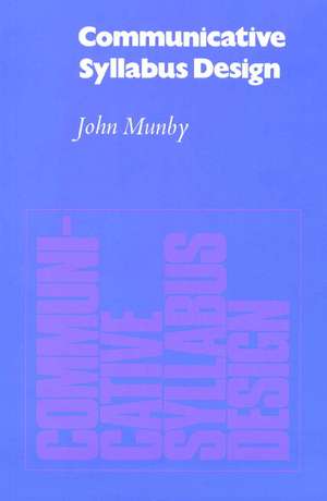 Communicative Syllabus Design: A Sociolinguistic Model for Designing the Content of Purpose-Specific Language Programmes de John Munby