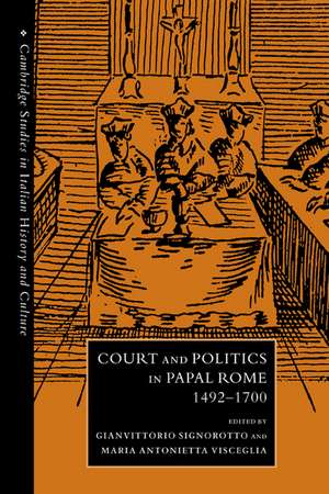 Court and Politics in Papal Rome, 1492–1700 de Gianvittorio Signorotto