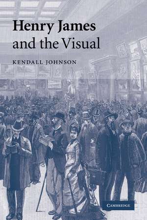 Henry James and the Visual de Kendall Johnson