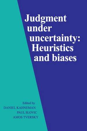 Judgment under Uncertainty: Heuristics and Biases de Daniel Kahneman