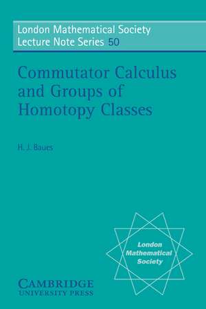 Commutator Calculus and Groups of Homotopy Classes de Hans Joachim Baues