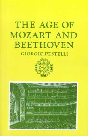 The Age of Mozart and Beethoven de Giorgio Pestelli