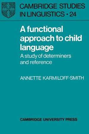 A Functional Approach to Child Language: A Study of Determiners and Reference de Annette Karmiloff-Smith