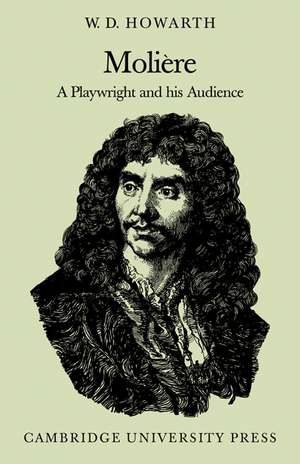 Molière: A Playwright and his Audience de W. D. Howarth