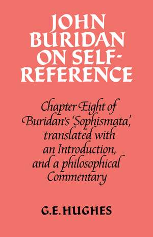 John Buridan on Self-Reference: Chapter Eight of Buridan's 'Sophismata', with a Translation, an Introduction, and a Philosophical Commentary de John Buridan