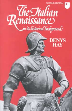 The Italian Renaissance in its Historical Background de Denys Hay