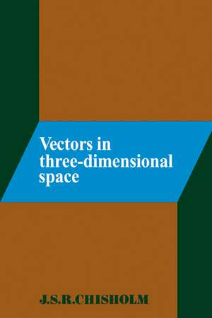 Vectors in Three-Dimensional Space de J. S. R. Chisholm