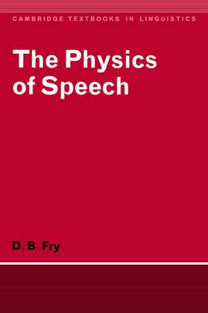 The Physics of Speech de D. B. Fry