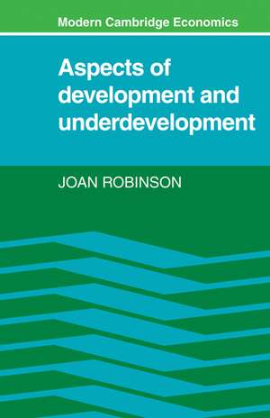 Aspects of Development and Underdevelopment de Joan Robinson