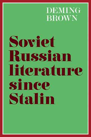 Soviet Russian Literature since Stalin de Deming Bronson Brown