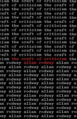 The Craft of Criticism de Allan Rodway