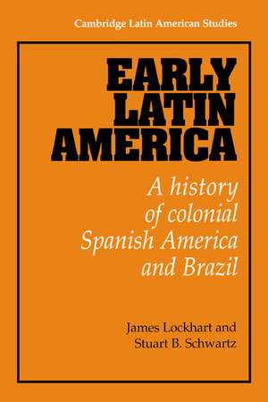 Early Latin America: A History of Colonial Spanish America and Brazil de James Lockhart