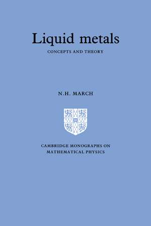 Liquid Metals: Concepts and Theory de Norman Henry March