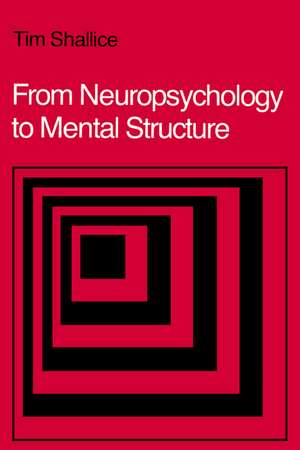 From Neuropsychology to Mental Structure de Tim Shallice