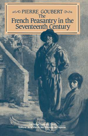 The French Peasantry in the Seventeenth Century de Pierre Goubert