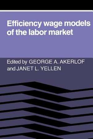 Efficiency Wage Models of the Labor Market de George A. Akerlof