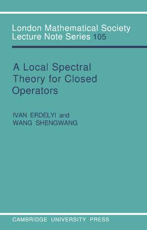 A Local Spectral Theory for Closed Operators de Ivan N. Erdelyi