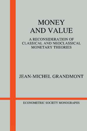 Money and Value: A Reconsideration of Classical and Neoclassical Monetary Economics de Jean-Michel Grandmont