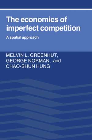 The Economics of Imperfect Competition: A Spatial Approach de Melvin L. Greenhut