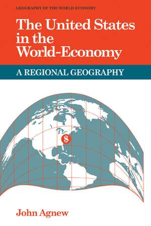 The United States in the World-Economy: A Regional Geography de John Agnew