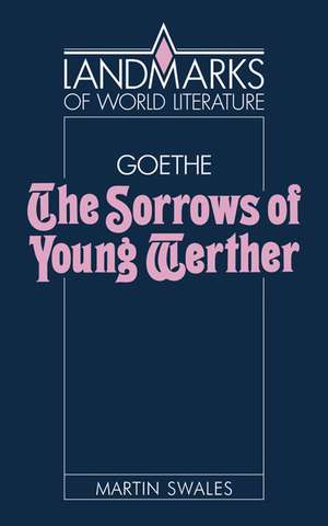 Goethe: The Sorrows of Young Werther de Martin Swales