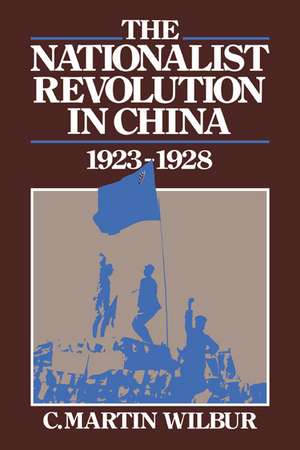 The Nationalist Revolution in China, 1923–1928 de C. Martin Wilbur