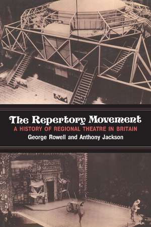 The Repertory Movement: A History of Regional Theatre in Britain de George Rowell