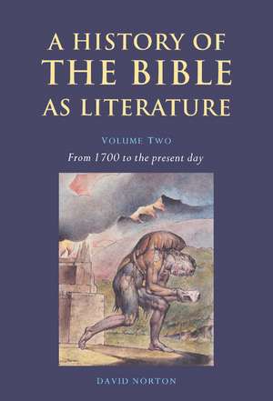 A History of the Bible as Literature: Volume 2, From 1700 to the Present Day de David Norton