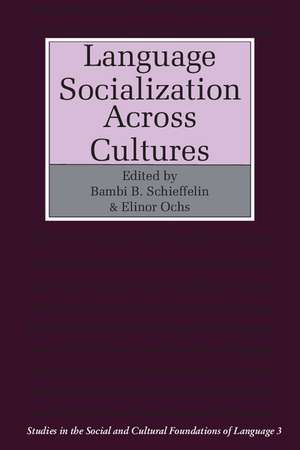 Language Socialization across Cultures de Bambi B. Schieffelin