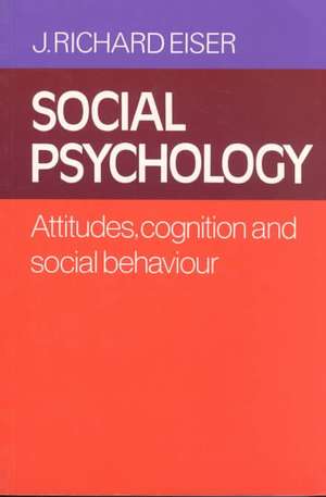 Social Psychology: Attitudes, Cognition and Social Behaviour de J. Richard Eiser