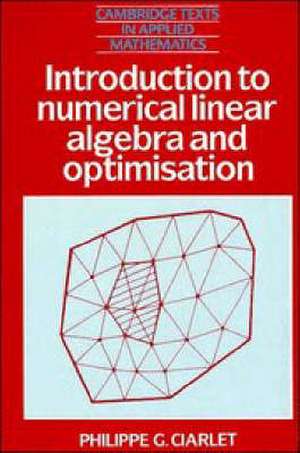 Introduction to Numerical Linear Algebra and Optimisation de Philippe G. Ciarlet