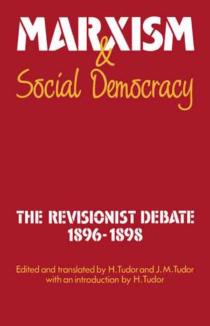 Marxism and Social Democracy: The Revisionist Debate, 1896–1898 de Henry Tudor