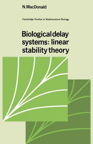 Biological Delay Systems: Linear Stability Theory de N. MacDonald