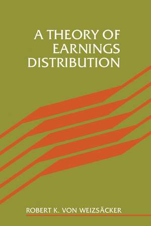 A Theory of Earnings Distribution de Robert von Weizsäcker