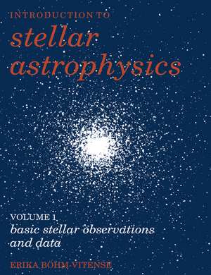 Introduction to Stellar Astrophysics: Volume 1, Basic Stellar Observations and Data de Erika Böhm-Vitense