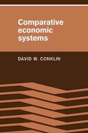 Comparative Economic Systems: Objectives, Decision Modes, and the Process of Choice de David W. Conklin