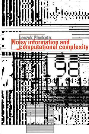 Noisy Information and Computational Complexity de Leszek Plaskota