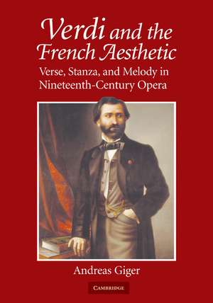 Verdi and the French Aesthetic: Verse, Stanza, and Melody in Nineteenth-Century Opera de Andreas Giger