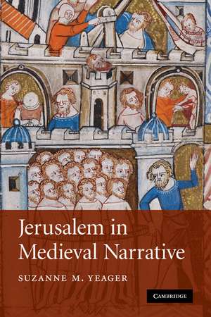 Jerusalem in Medieval Narrative de Suzanne M. Yeager