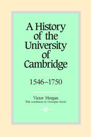 A History of the University of Cambridge: Volume 2, 1546–1750 de Victor Morgan