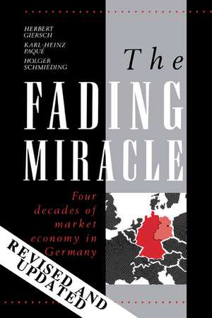 The Fading Miracle: Four Decades of Market Economy in Germany de Herbert Giersch