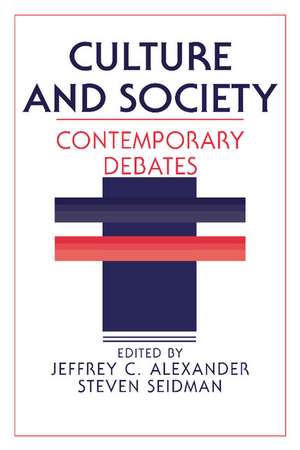 Culture and Society: Contemporary Debates de Jeffrey C. Alexander