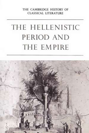 The Cambridge History of Classical Literature: Volume 1, Greek Literature, Part 4, The Hellenistic Period and the Empire de P. E. Easterling