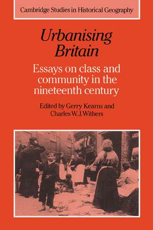 Urbanising Britain: Essays on Class and Community in the Nineteenth Century de Gerry Kearns