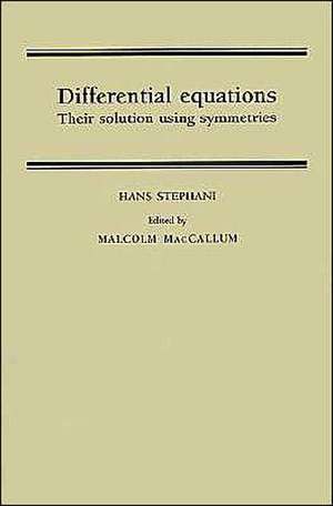 Differential Equations: Their Solution Using Symmetries de Hans Stephani