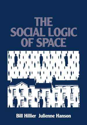 The Social Logic of Space de Bill Hillier