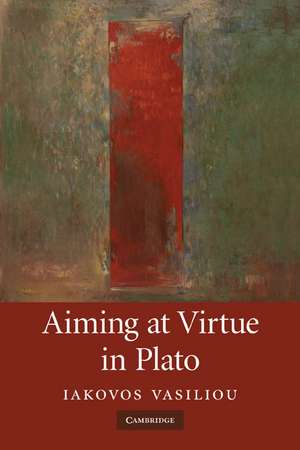 Aiming at Virtue in Plato de Iakovos Vasiliou