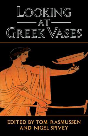 Looking at Greek Vases de Tom Rasmussen