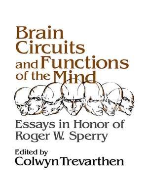 Brain Circuits and Functions of the Mind: Essays in Honor of Roger Wolcott Sperry, Author de Colwyn B. Trevarthern