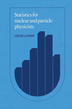 Statistics for Nuclear and Particle Physicists de Louis Lyons